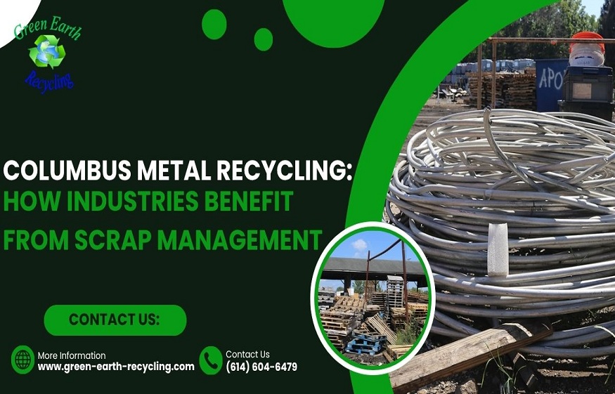 Columbus Metal Recycling: How Industries Benefit from Scrap Management